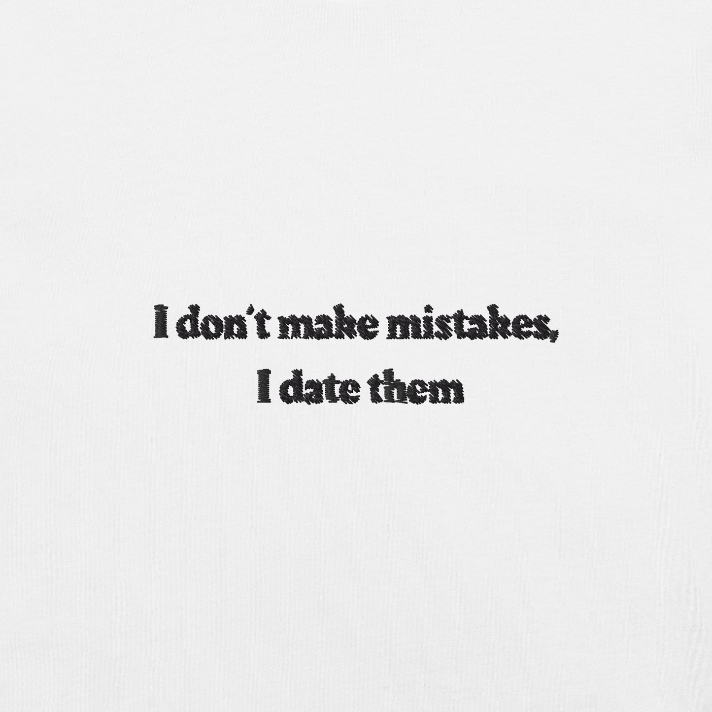 I don't make mistakes