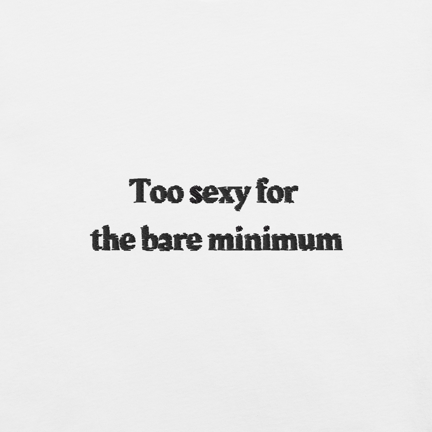 Too sexy for the bare minimum