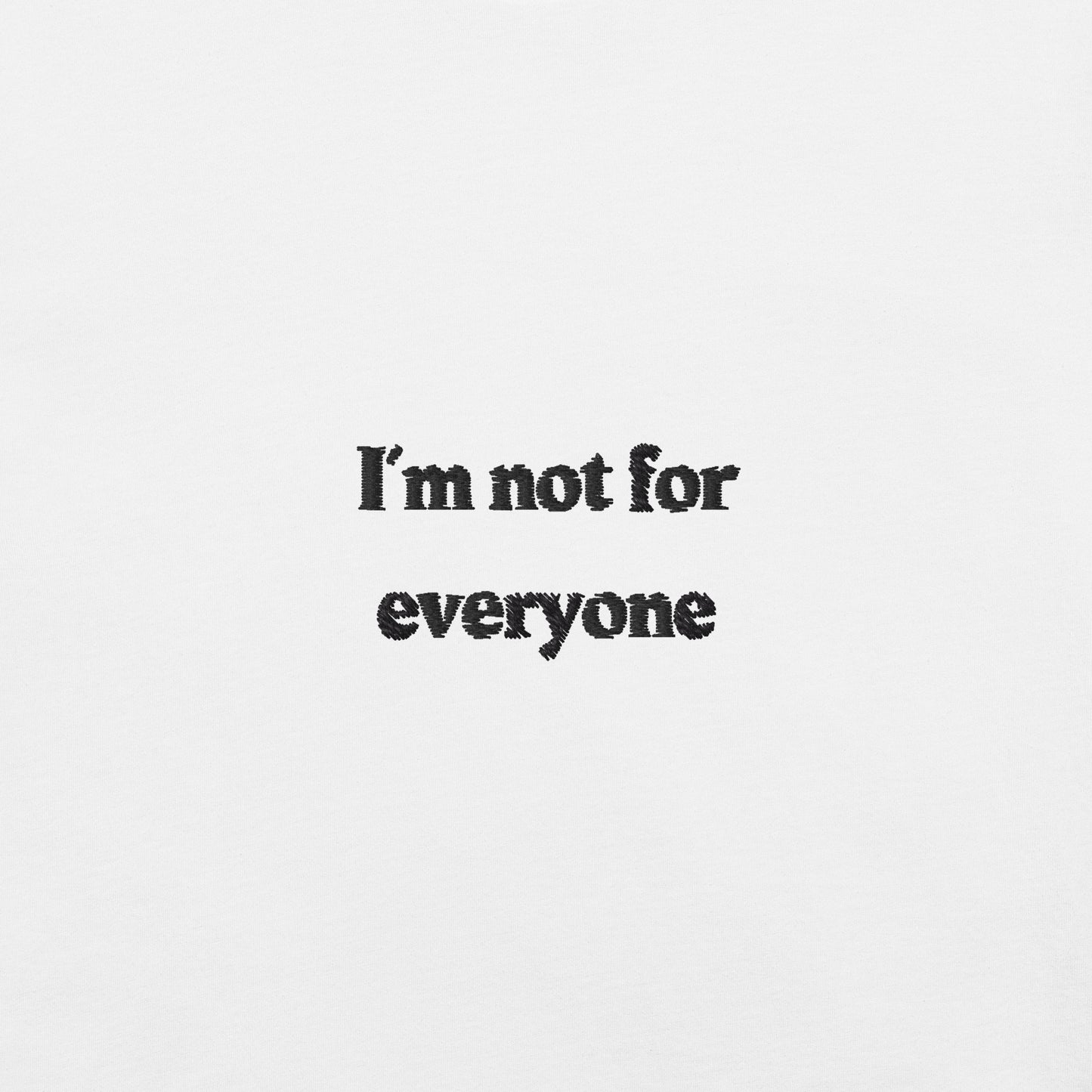 I'm not for everyone