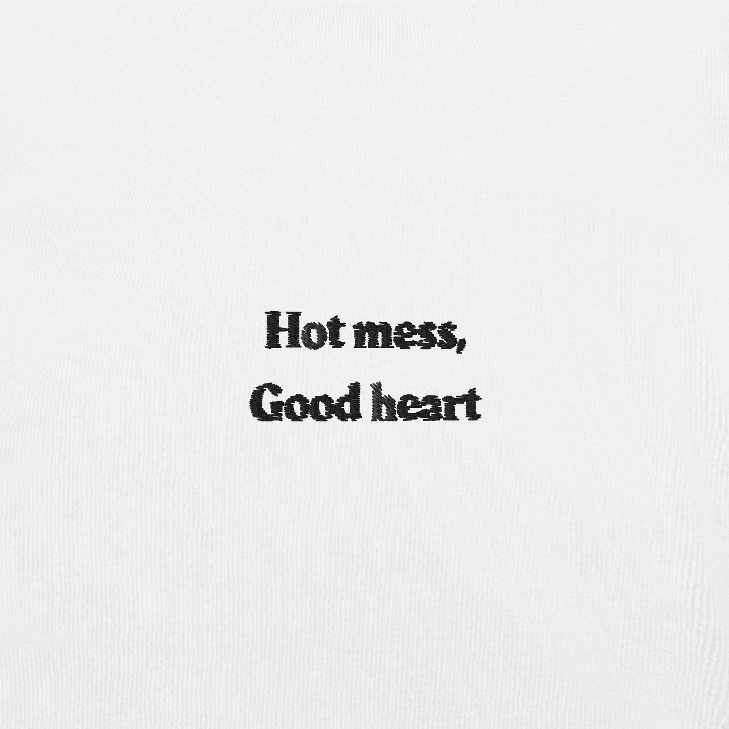 Hot mess, Good heart