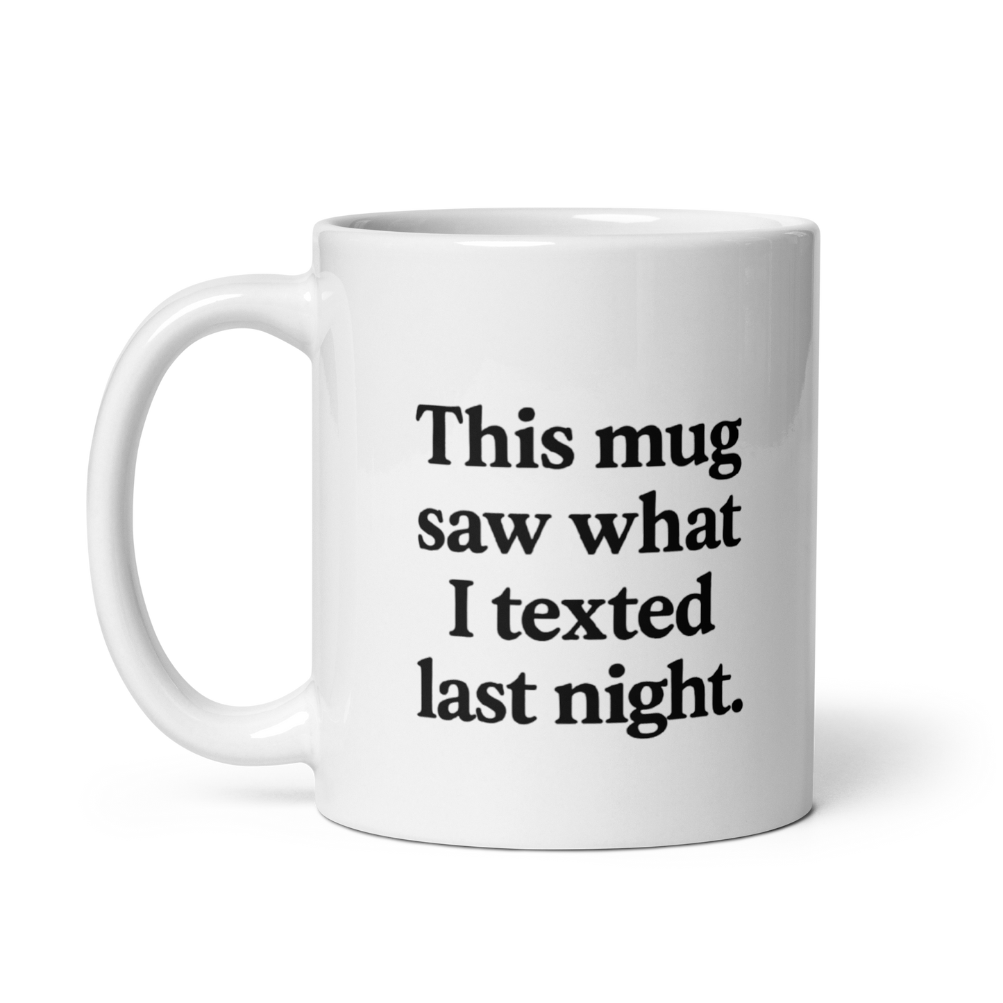 This mug saw what I texted last night.