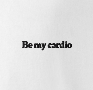 Be my cardio