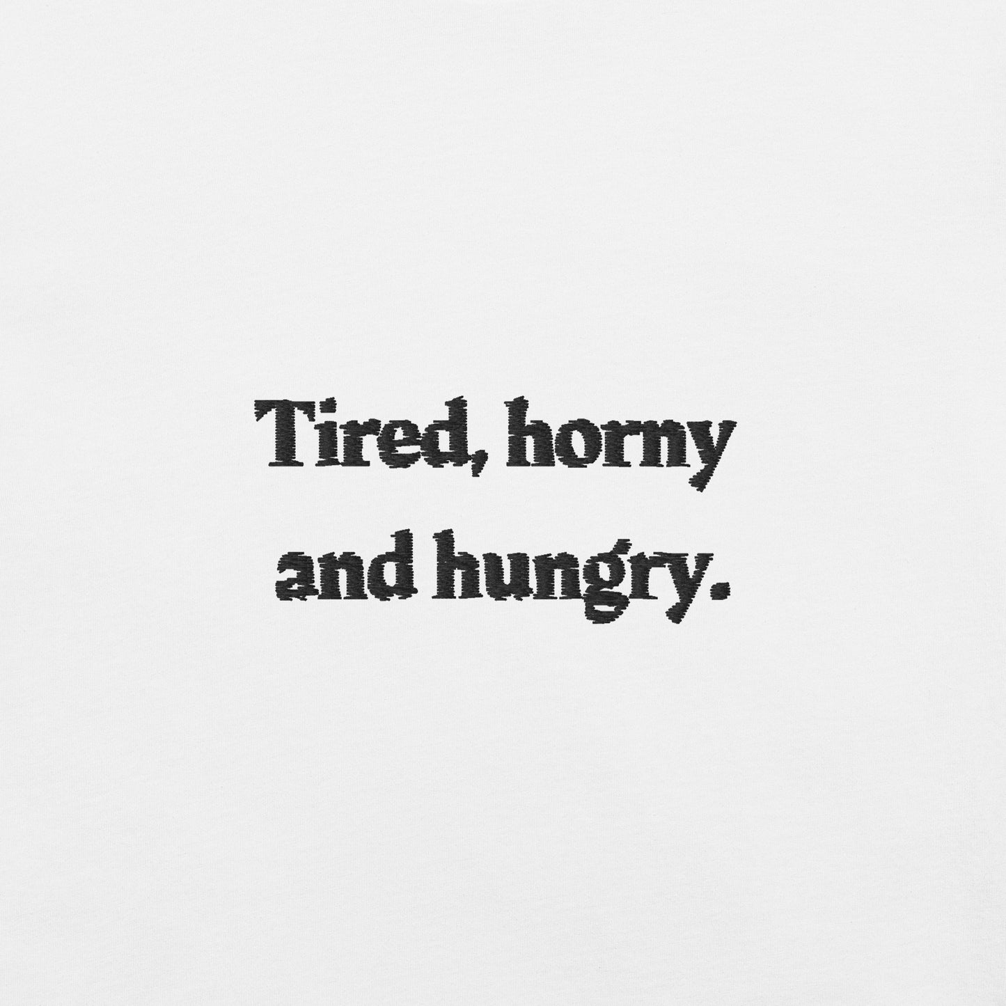Tired, hot and hungry.