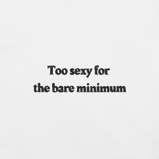 Too sexy for the bare minimum
