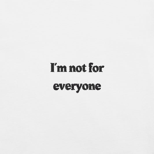 I'm not for everyone