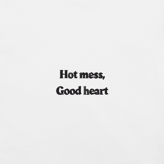 Hot mess, Good heart