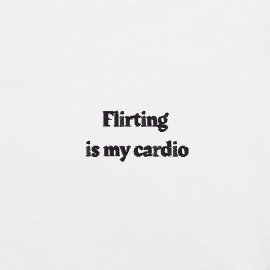 Flirting is my cardio